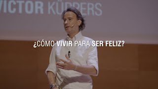 ¿Cómo vivir para ser feliz  Victor Küppers [upl. by Aerdnahs]