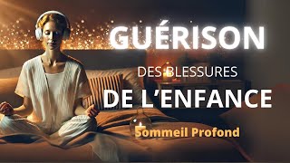 Guérison des Blessures de lEnfance  Méditation Guidée I Sommeil Profond I Hypnose pour Dormir [upl. by Dowzall]