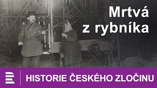 Historie českého zločinu Mrtvá z rybníka [upl. by Eisyak57]