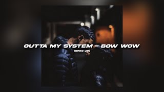 Outta My System  Bow Wow sped up [upl. by Aiksa]