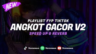 Playlist Angkot Gacor V2  Speed Up amp Reverb  🎧 [upl. by Ayeki436]