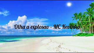 Olha a explosao  MC Kevinho Oficial [upl. by Kieger934]