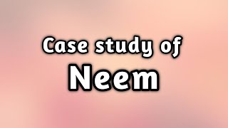 Case study of NeemHDTUnit 4Sem 6 hdt casestudy neem casestudyofneem [upl. by Sayre]