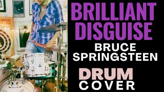 BRILLIANT DISGUISE  BRUCE SPRINGSTEEN  DRUM COVER [upl. by Ima]