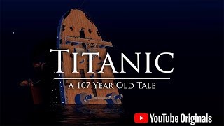 Titanic  A 107 Year Old Tale [upl. by Nnail]