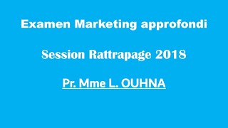 Corrigé Examen Marketing approfondi  Mme L OUHNA Session Rattrapage 2018 [upl. by Johan642]