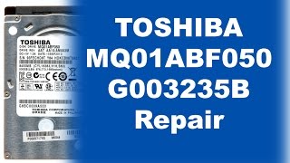 Toshiba G003235B G003235C MQ01ABD075 MQ01ABF032 MQ01ABF050 MQ01ACF032 MQ01ABF050R MQ01ABD100 rep [upl. by Nataline]