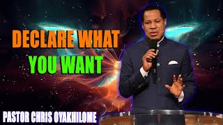 DECLARE WHAT YOU WANT  PASTOR CHRIS OYAKHILOME [upl. by Yblehs]