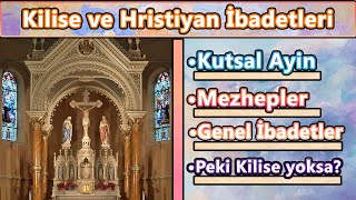 Kilise Kilise Ayini Hristiyanlık İbadetleri Gidecek Kilise Yoksa Katolik Ortodoks Protestan [upl. by Phip]