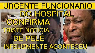 LÁGRIMAS NO HOSPITAL CONFIRMADO POR FUNCIONÁRIO EX JOGADOR PELÉ ESTÁ NO FIM E SEM NENHUMA CHANCE [upl. by Otrevire179]