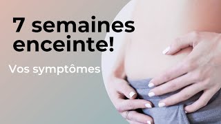 7ème semaine de grossesse quest ce qui change Le développement de bébé et vos symptômes [upl. by Lecirg]