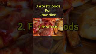 3 Worst Foods For Jaundice [upl. by Crotty]