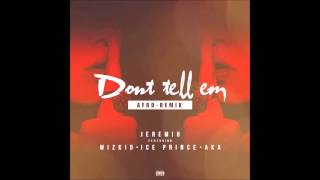 Jeremih f Wizkid Ice Prince amp AKA  Dont Tell Em Afro Remix [upl. by Punke]