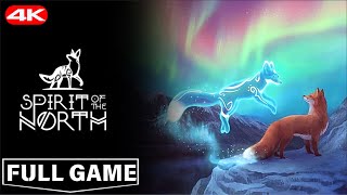 SPIRIT OF THE NORTH  Complete Gameplay Walkthrough FULL GAME 4K No Commentary  All Cutscenes [upl. by Ahgiela]