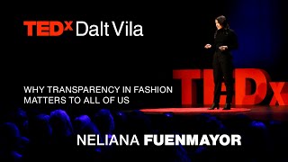 Why Transparency in Fashion Matters to All of Us  NELIANA FUENMAYOR  TEDxDaltVila [upl. by Leuas]