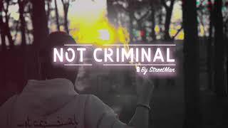 Not Criminal© by StreetMan [upl. by Timrek]