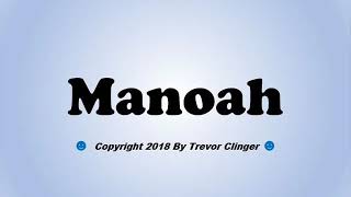 How To Pronounce Manoah [upl. by Erasaec]