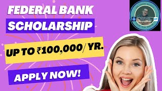 FEDERAL BANK SCHOLARSHIP ഒരു ലക്ഷം രൂപ വരെ [upl. by Michiko795]