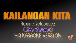 KAILANGAN KITA  Regine Velasquez LIVE HQ KARAOKE VERSION [upl. by Aihtebat]