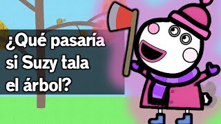 ¿Qué pasaría si Suzy tala el árbol  Teoría MUY SERIA de Peppa [upl. by Franni]