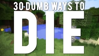 30 Dumb Ways To Die In Minecraft [upl. by Fernandina242]