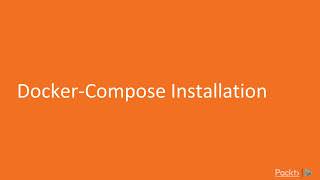 Dockerization  Do more with Docker DockerCompose Installation  packtpubcom [upl. by Lletniuq]