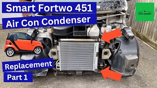 Smart Fortwo 451  Replacing Air Conditioning Condenser  Part 1 [upl. by Yelra]