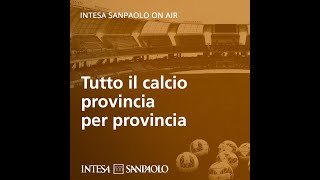 Podcast Tutto il calcio provincia per provincia – Brescia la Leonessa – Intesa Sanpaolo On Air [upl. by Banks]