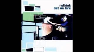 Rethink  Set on Fire Full Album [upl. by Knitter]