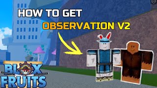 HOW TO GET OBSERVATION V2 FULL GUIDE  BLOX FRUITS [upl. by Trudnak]