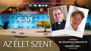 AZ ÉLET SZENT  AGAPÉ Podcast  36 rész [upl. by Laspisa]