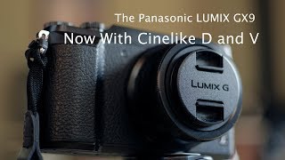 The Lumix GX9  Now With Cinelike D and V [upl. by Nelo]