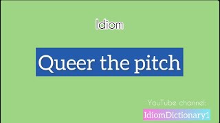 What does “ Queer the pitch “ mean  Speak English fluently IdiomDictionary [upl. by Euell]