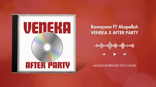 Rawayana FT Akapellah  VENEKA X AFTER PARTY Alonso Rodriguez TECH HOUSE [upl. by Maurilla]