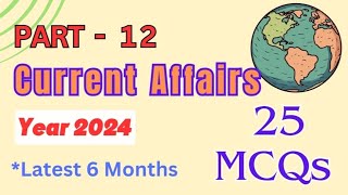 PART  12 CURRENT AFFAIRS 2024  LATEST SIX MONTHS MCQS  NEW MODEL QUESTIONS  COMPETITIVE EXAMS [upl. by Nylrebma]