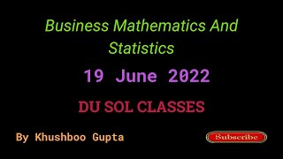 Du Sol Business Mathematics and Statistics  19 June 2022  By Khushboo Gupta  Second Semester [upl. by Esdnil]