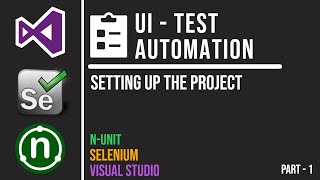 UI Test Automation Using NUnit and Selenium  Setting Up the Project  Part 1 [upl. by Eirret]