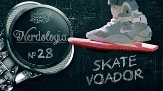 SKATE VOADOR  Nerdologia [upl. by Alisha]