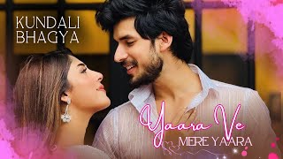 Yaara Ve Mere Yaara  Kundali Bhagya  PaalVer [upl. by Arraek]