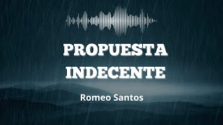 Propuesta Indecente  Romeo Santos LetraLyrics [upl. by Barnet933]