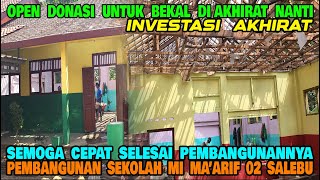 INVESTASI BEKAL AKHIRAT OPEN DONASI UNTUK MEMBANGUN SEKOLAH MI MAARIF 02 SALEBU [upl. by Bury]