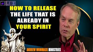 Andrew Wommack 2024 🔥 How To Release The Life That Is Already In Your Spirit [upl. by Rasure]