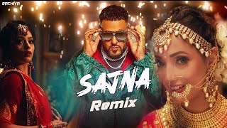 Sajna Remix  Badshah amp Payal Dev  Dj Sachiya x Task Beatz ReEdit [upl. by Eylhsa]