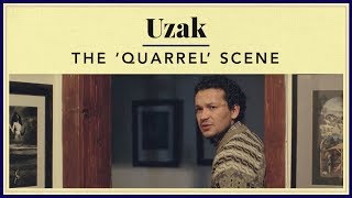 Uzak  The Quarrel Scene [upl. by Nitsa]