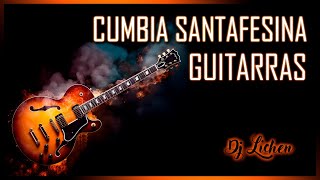 Cumbia Santafesina Con Guitarra  Dj Lichen [upl. by Booma]