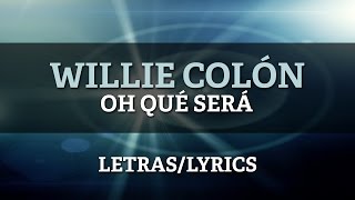 Willie Colon  Oh Qué Será Letra Oficial [upl. by Dolli]