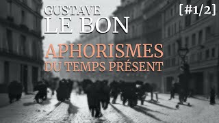 Gustave Le Bon APHORISMES DU TEMPS PRÉSENT 12 [upl. by Atirac483]