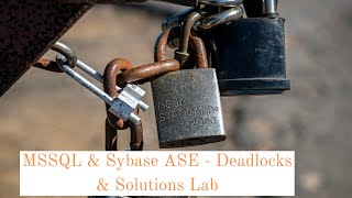 MSSQL amp Sybase Deadlocks amp Solutions Lab [upl. by Kcirdot72]