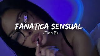 Plan B  Fanatica Sensual  LetraLyrics [upl. by Joni363]