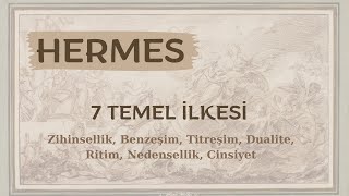 Hermes Felsefesi Yedi Temel İlkesi Zihinsel Benzeşim Titreşim Kutup Ritim Nedensel Cinsiyet [upl. by Nylear]